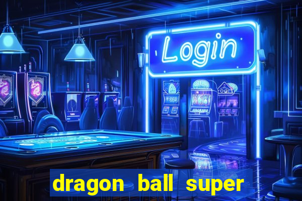 dragon ball super dublado online